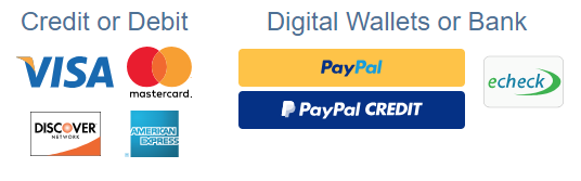 Picture of Accepted Electronic Payment Options, Credit or Debit of VISA, Mastercard, Discover, and American Express. Digital Wallets of PayPal and PayPal credit. Bank direct withdrawal of e-checks.